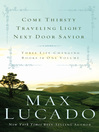 Lucado 3 in 1 (eBook): Come Thirsty; Traveling Light; Next Door Savior